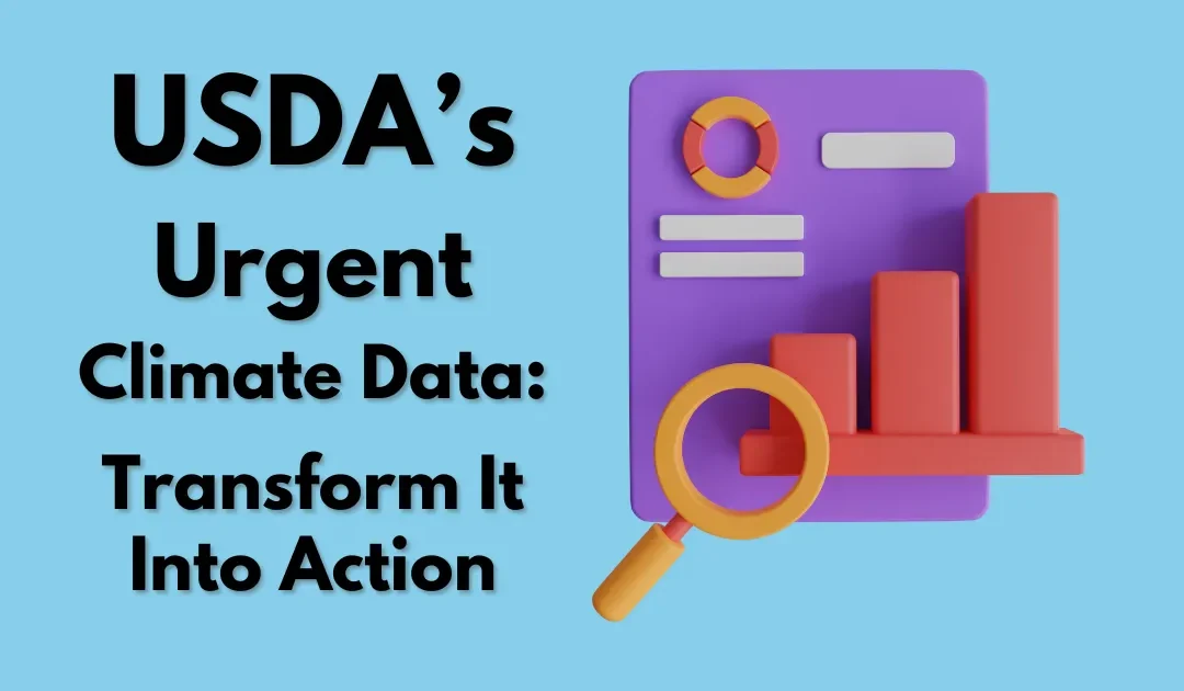 USDA’s Urgent Climate Data: Transform It Into Action through Carbon Credits.