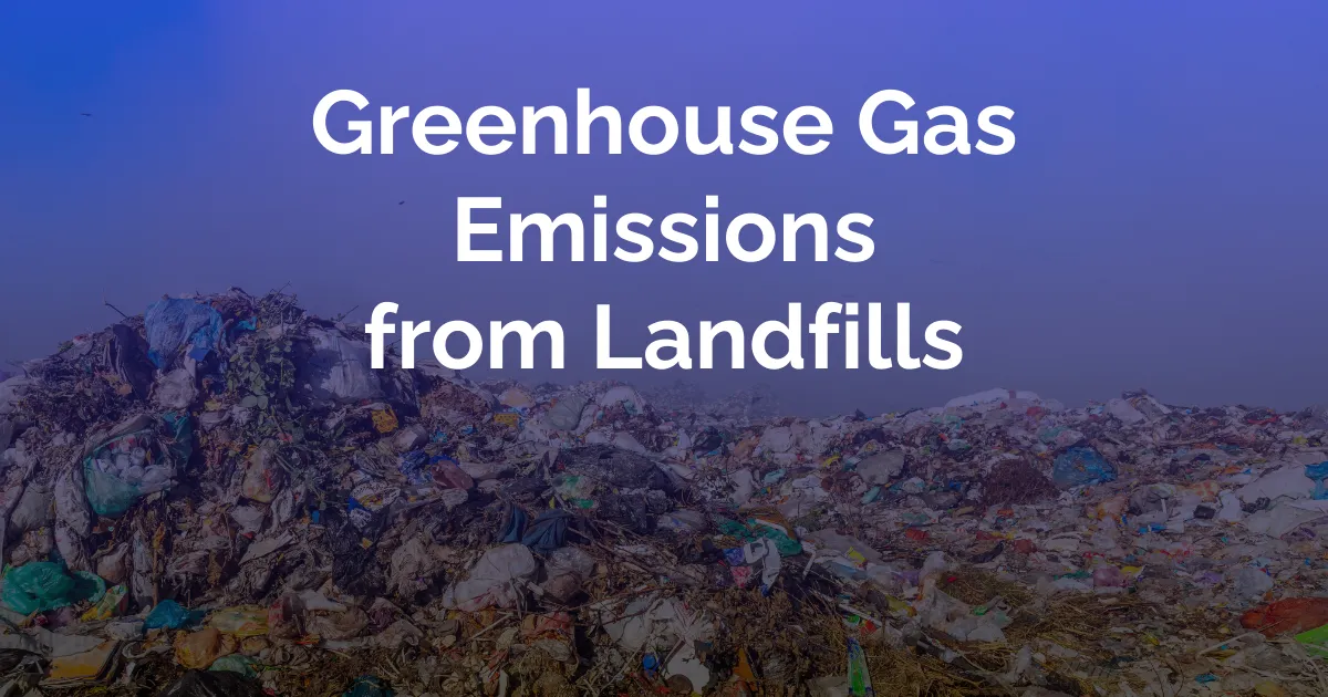 Greenhouse Gas Emissions from Landfills