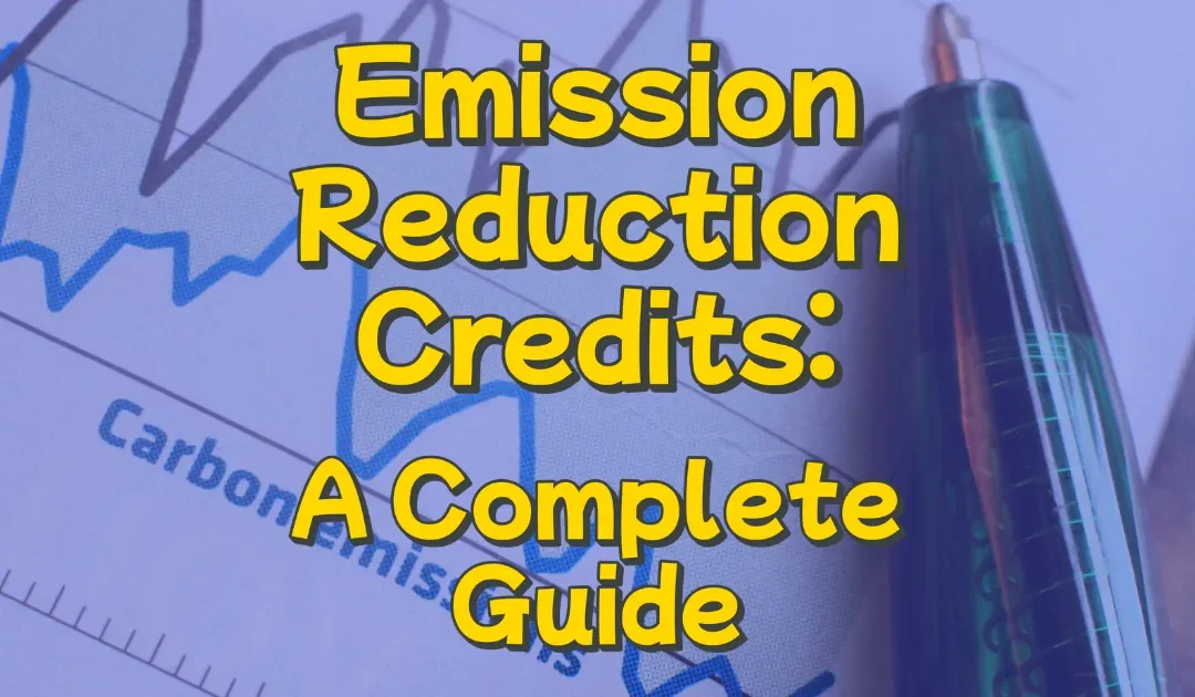 Emission Reduction Credits: A Complete Guide