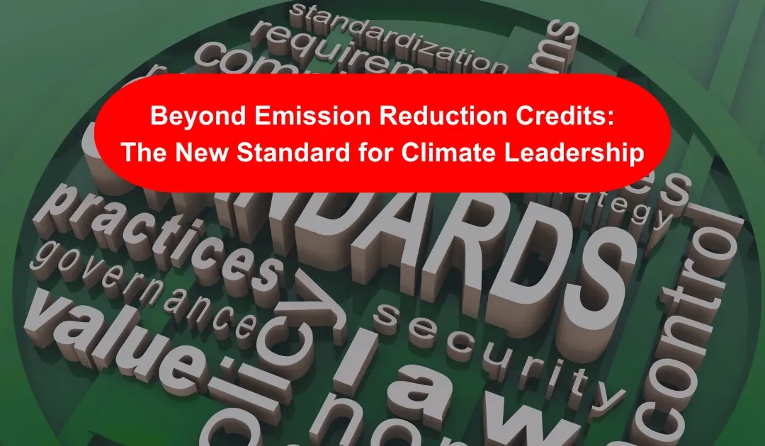 Beyond Emission Reduction Credits: The New Standard for Climate Leadership